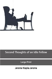 Second Thoughts of an Idle Fellow