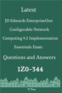 Latest JD Edwards EnterpriseOne Configurable Network Computing 9.2 Implementation Essentials Exam 1Z0-344 Questions and Answers