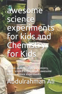 awesome science experiments for kids and Chemistry for Kids