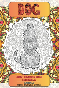 Adult Coloring Books Psychedelic - Animals - Stress Relieving Designs - Dog