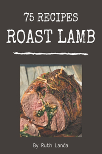 75 Roast Lamb Recipes