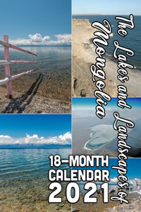 The Lakes and Landscapes of Mongolia 18-Month Calendar 2021