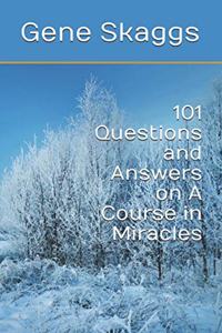 101 Questions and Answers on A Course in Miracles