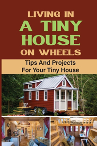Living In A Tiny House On Wheels