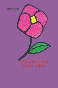 Celebration of Love, and Life for Guitar