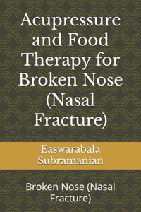 Acupressure and Food Therapy for Broken Nose (Nasal Fracture)