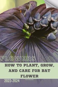 How to Plant, Grow, and Care for Bat Flower
