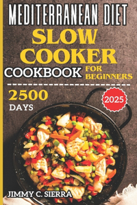 Mediterranean Diet Slow Cooker Cookbook for Beginners