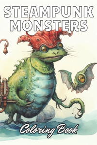 Steampunk Monsters Coloring Book