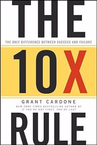 The 10X Rule The Only Difference Between Success and Failure HARDCOVER