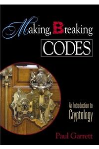 Making, Breaking Codes: Introduction to Cryptology