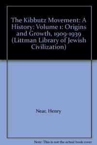 Kibbutz Movement: A History: Origins and Growth, 1909-1939 V. 1