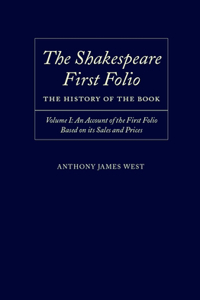 The Shakespeare First Folio: The History of the Book