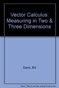 Vector Calculus: Measuring in Two & Three Dimensions