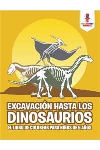Excavación Hasta Los Dinosaurios