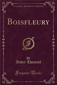 Boisfleury (Classic Reprint)