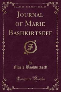 Journal of Marie Bashkirtseff (Classic Reprint)