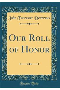 Our Roll of Honor (Classic Reprint)