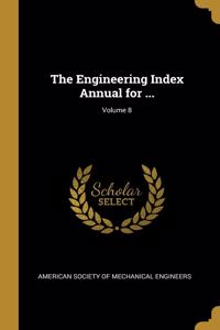 The Engineering Index Annual for ...; Volume 8