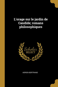 L'orage sur le jardin de Candide; romans philosophiques