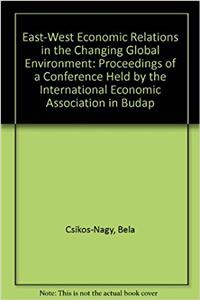 East-West Economic Relations in the Changing Global Environment
