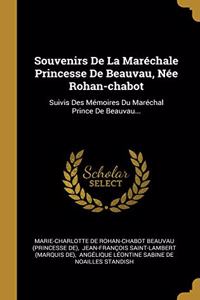 Souvenirs De La Maréchale Princesse De Beauvau, Née Rohan-chabot
