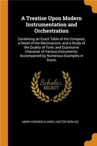 A Treatise Upon Modern Instrumentation and Orchestration