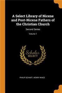 A Select Library of Nicene and Post-Nicene Fathers of the Christian Church
