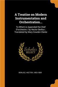 A Treatise on Modern Instrumentation and Orchestration...