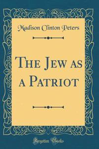 The Jew as a Patriot (Classic Reprint)