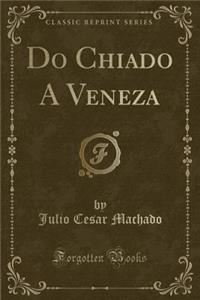 Do Chiado a Veneza (Classic Reprint)