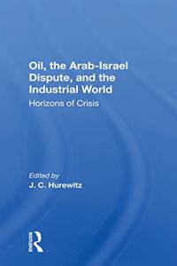 Oil, The Arab-israel Dispute, And The Industrial World: Horizons of Crisis