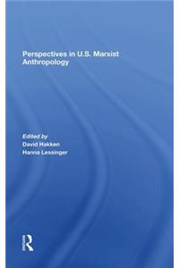 Perspectives in U.S. Marxist Anthropology