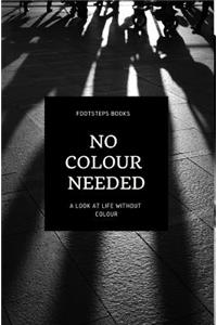 No Colour Needed