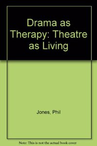 Drama as Therapy: Theatre as Living