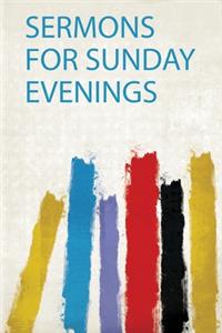 Sermons for Sunday Evenings