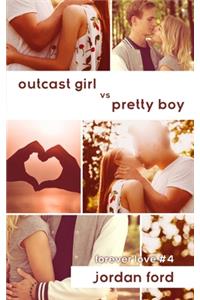 Outcast Girl vs Pretty Boy