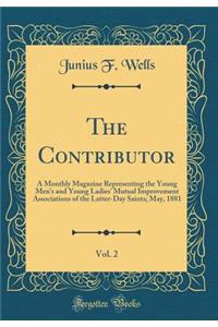 The Contributor, Vol. 2: A Monthly Magazine Representing the Young Men's and Young Ladies' Mutual Improvement Associations of the Latter-Day Saints; May, 1881 (Classic Reprint)