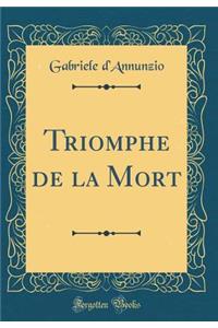 Triomphe de la Mort (Classic Reprint)