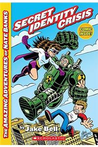 Secret Identity Crisis (the Amazing Adventures of Nate Banks #1)