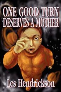 One Good Turn Deserves a Mother