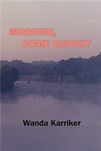 Morning, Come Quickly