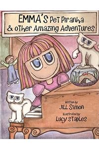 Emma's Pet Piranha, & Other Amazing Adventures