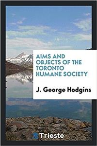 Aims and Objects of the Toronto Humane Society