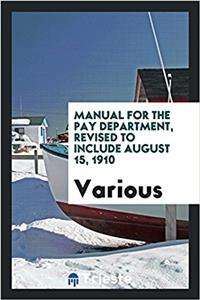 MANUAL FOR THE PAY DEPARTMENT, REVISED T