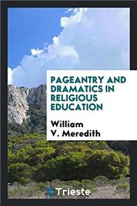 Pageantry and Dramatics in Religious Education