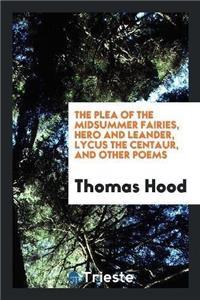 Plea of the Midsummer Fairies, Hero and Leander, Lycus the Centaur, and Other Poems