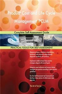 Product Cost and Life Cycle Management PCLM Complete Self-Assessment Guide