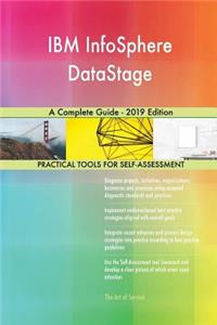 IBM InfoSphere DataStage A Complete Guide - 2019 Edition
