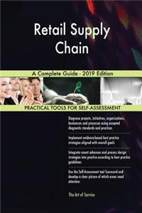 Retail Supply Chain A Complete Guide - 2019 Edition